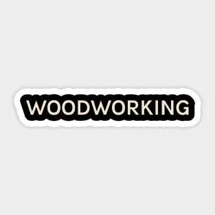 Woodworking Hobbies Passions Interests Fun Things to Do Sticker